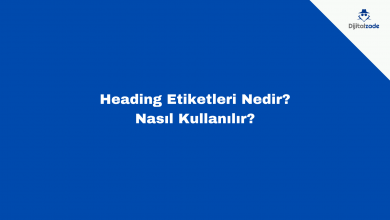 heading etiketleri nedir? SEO çalışmalarında nasıl kullanılır ?